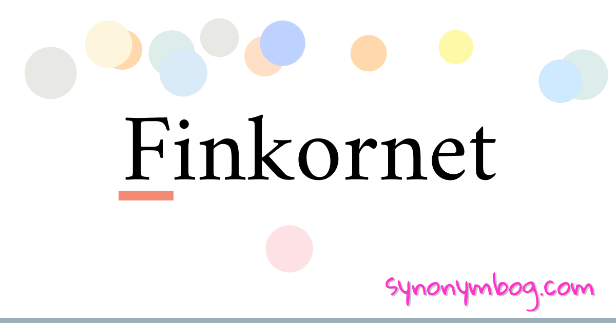 Finkornet synonymer krydsord betyder forklaring og brug