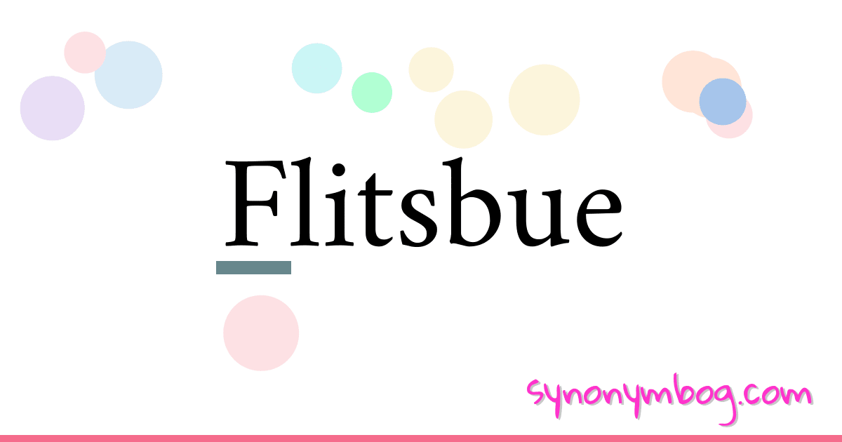 Flitsbue synonymer krydsord betyder forklaring og brug