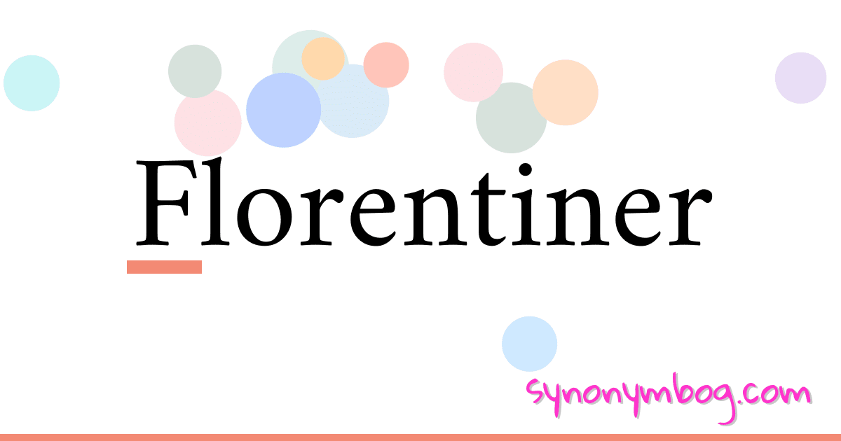 Florentiner synonymer krydsord betyder forklaring og brug