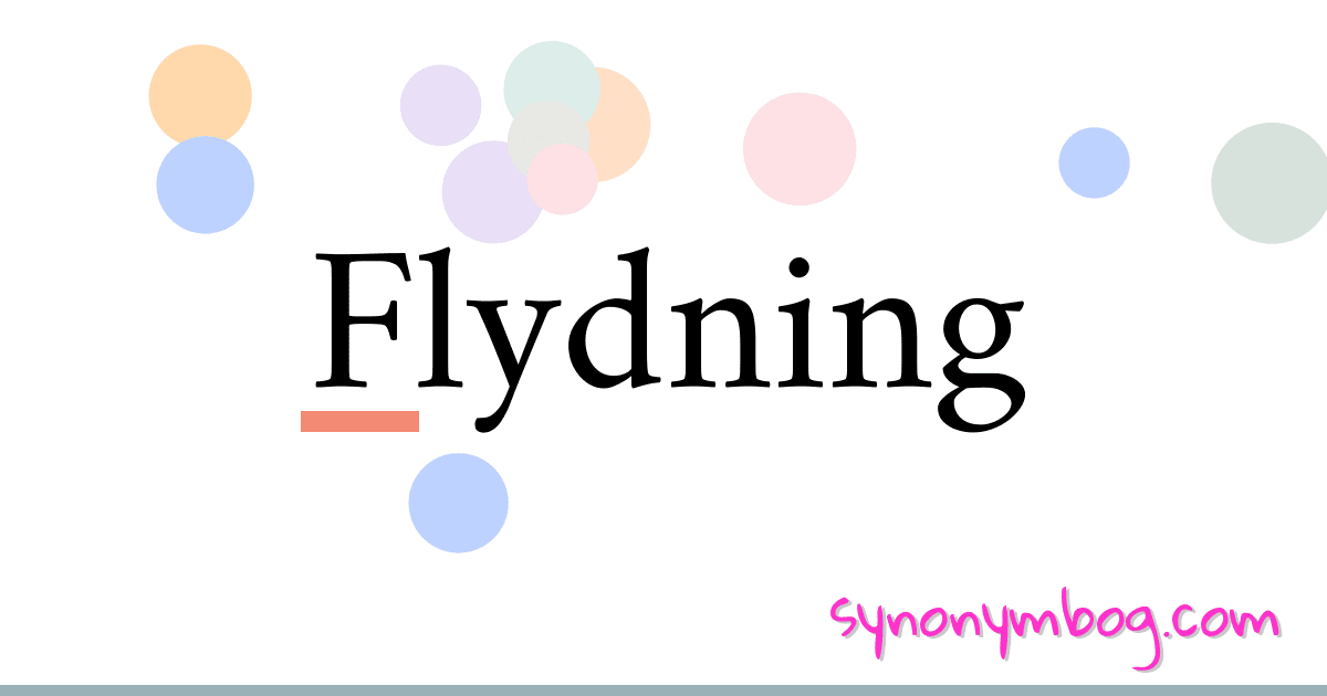 Flydning synonymer krydsord betyder forklaring og brug