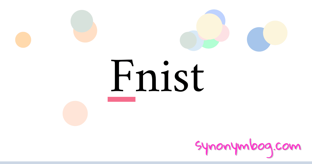 Fnist synonymer krydsord betyder forklaring og brug