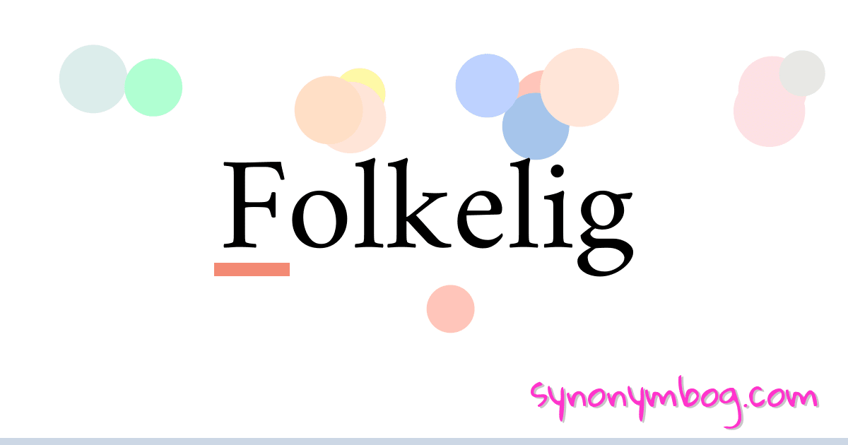Folkelig synonymer krydsord betyder forklaring og brug