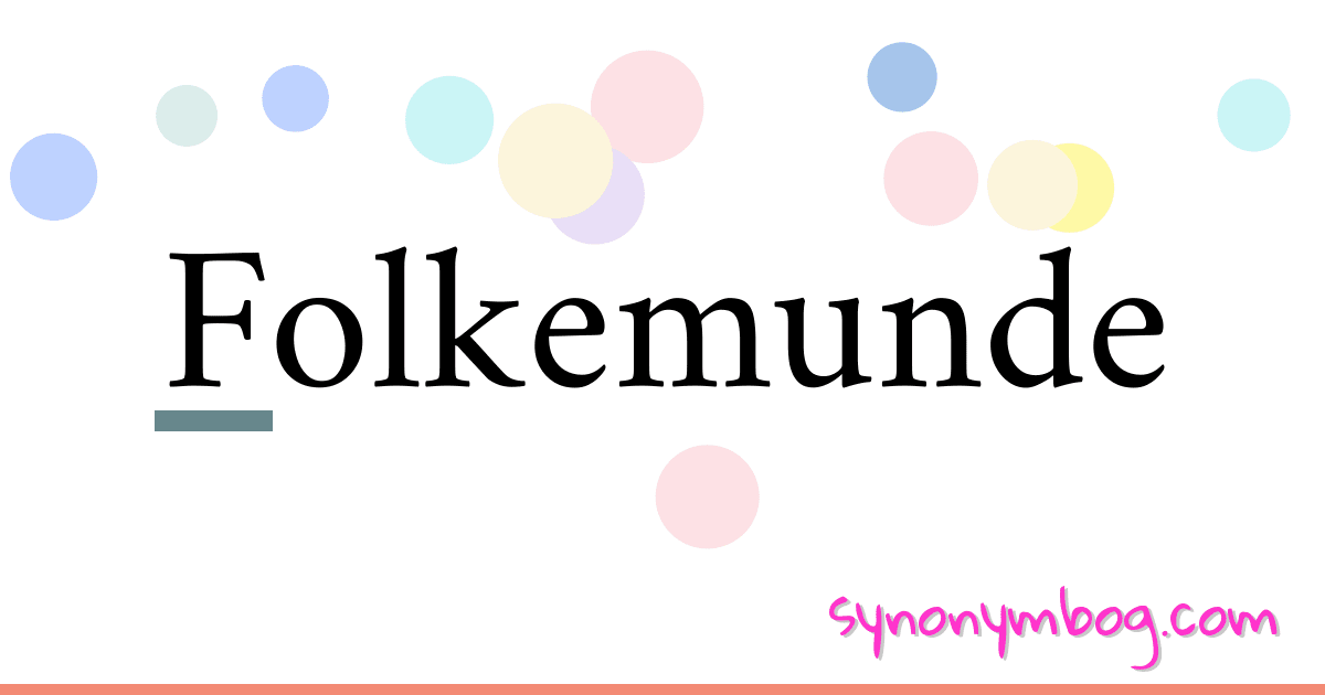 Folkemunde synonymer krydsord betyder forklaring og brug
