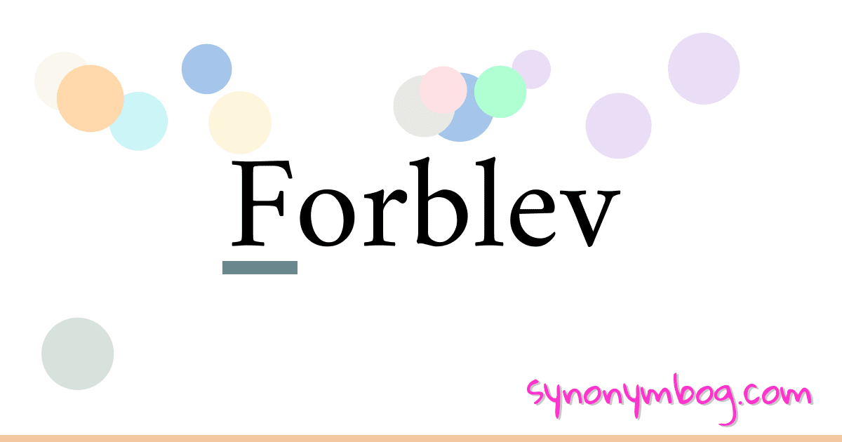 Forblev synonymer krydsord betyder forklaring og brug