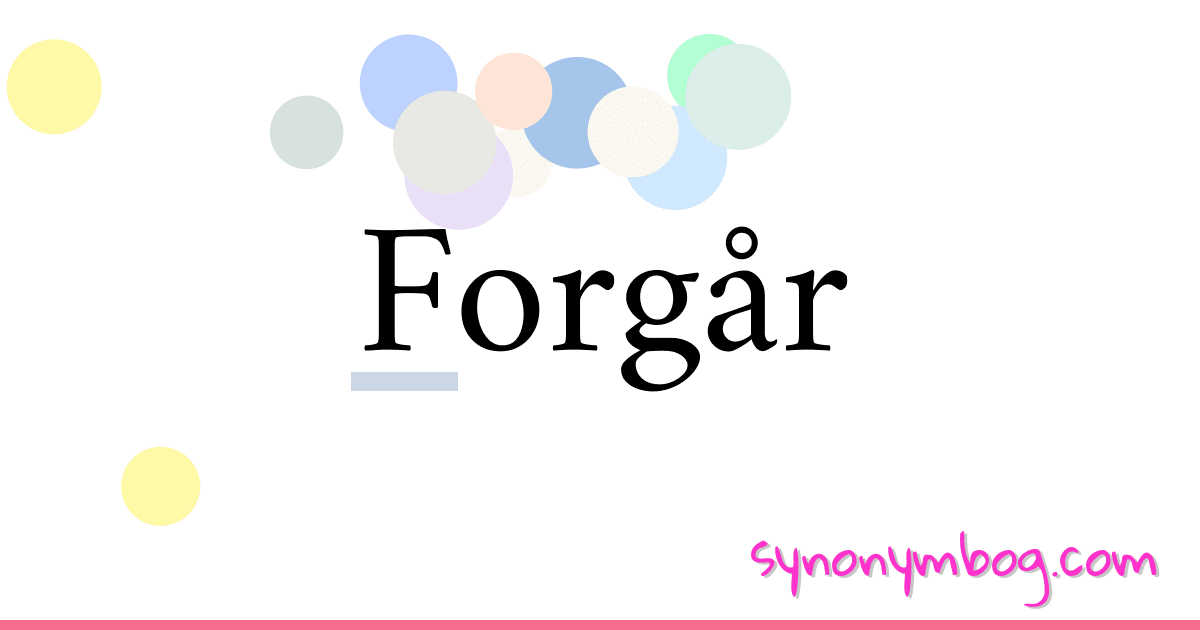 Forgår synonymer krydsord betyder forklaring og brug