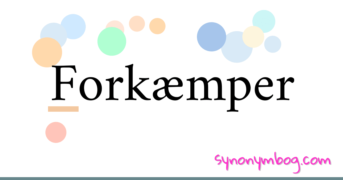 Forkæmper synonymer krydsord betyder forklaring og brug