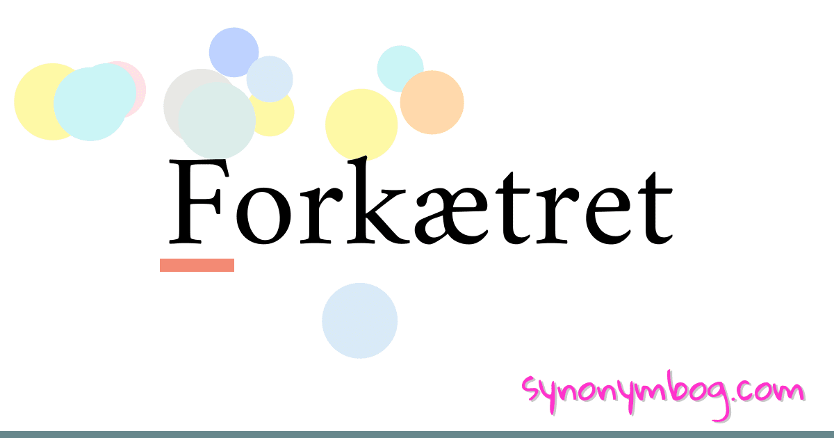 Forkætret synonymer krydsord betyder forklaring og brug