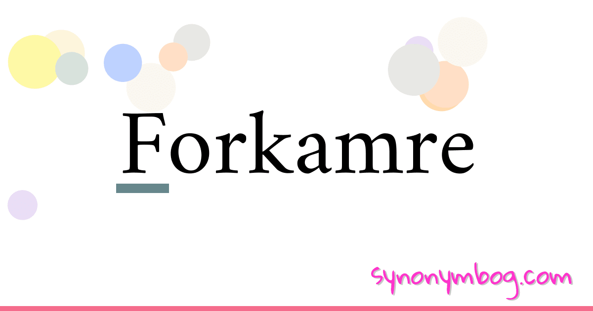 Forkamre synonymer krydsord betyder forklaring og brug