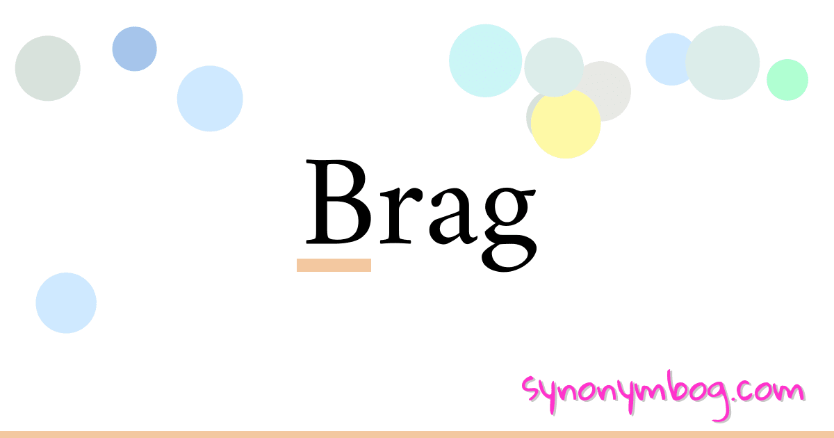 Brag synonymer krydsord betyder forklaring og brug