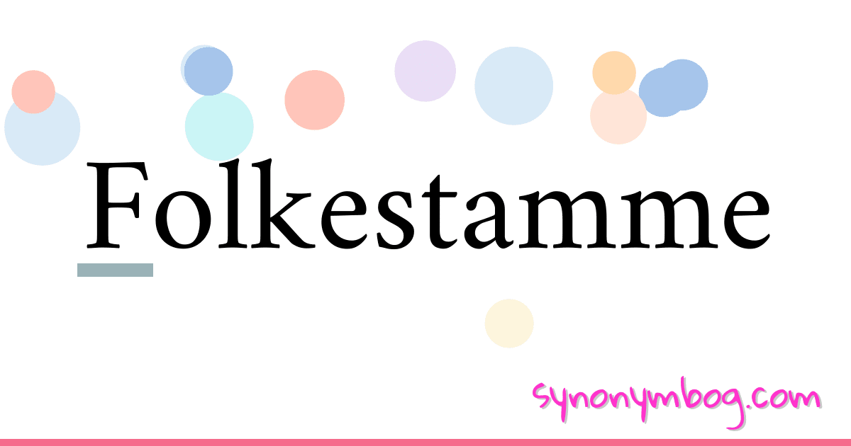 Folkestamme synonymer krydsord betyder forklaring og brug
