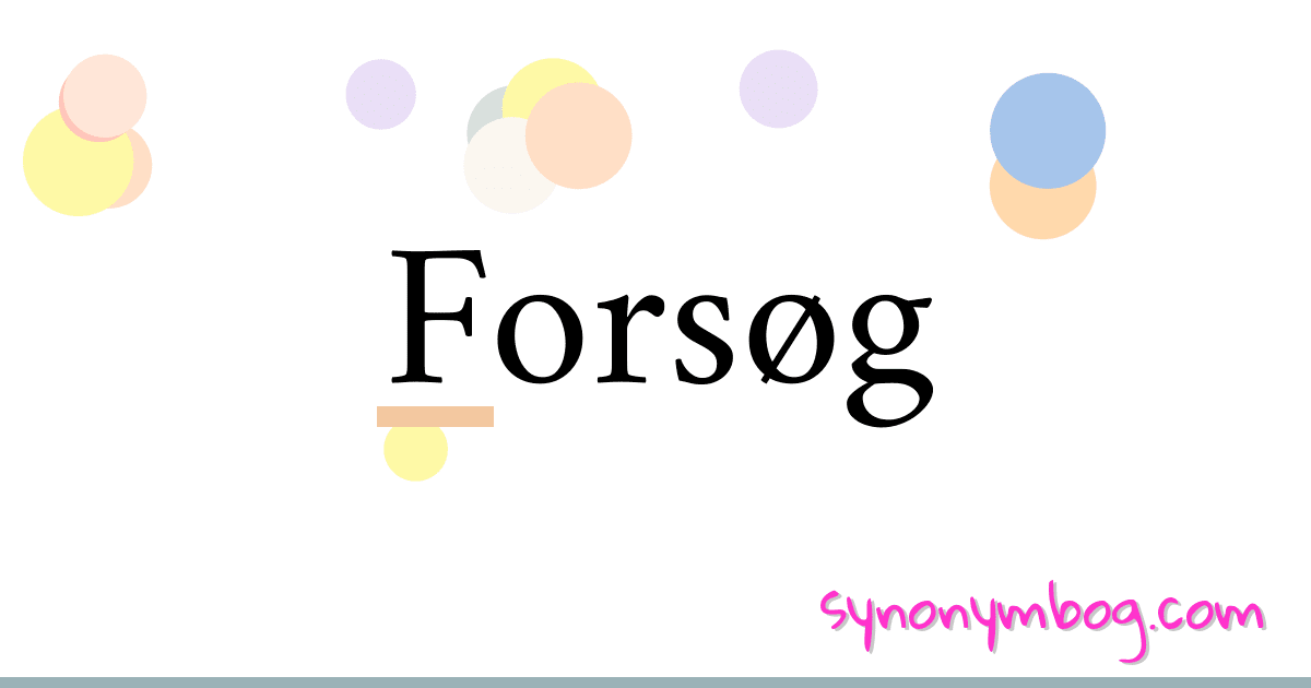 Forsøg synonymer krydsord betyder forklaring og brug