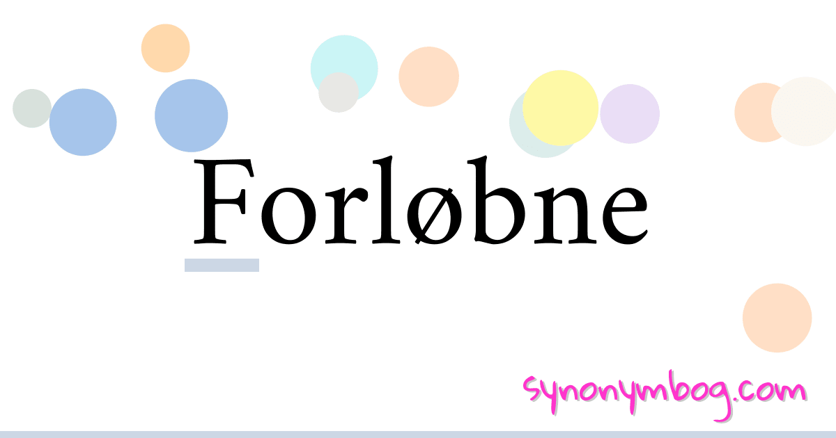 Forløbne synonymer krydsord betyder forklaring og brug