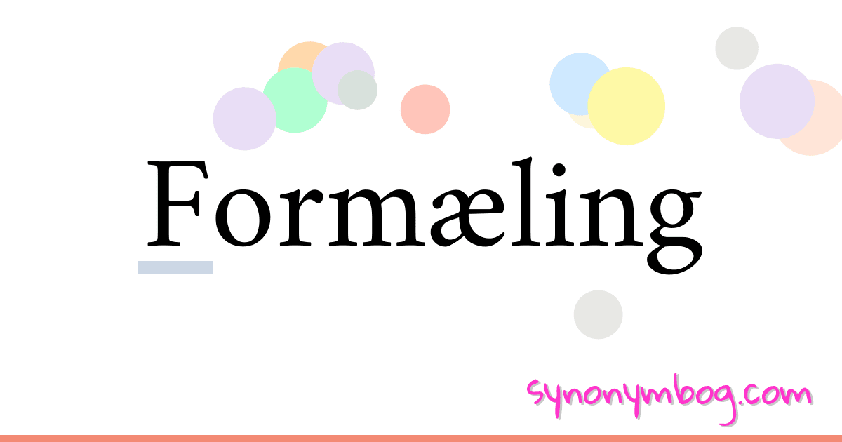 Formæling synonymer krydsord betyder forklaring og brug