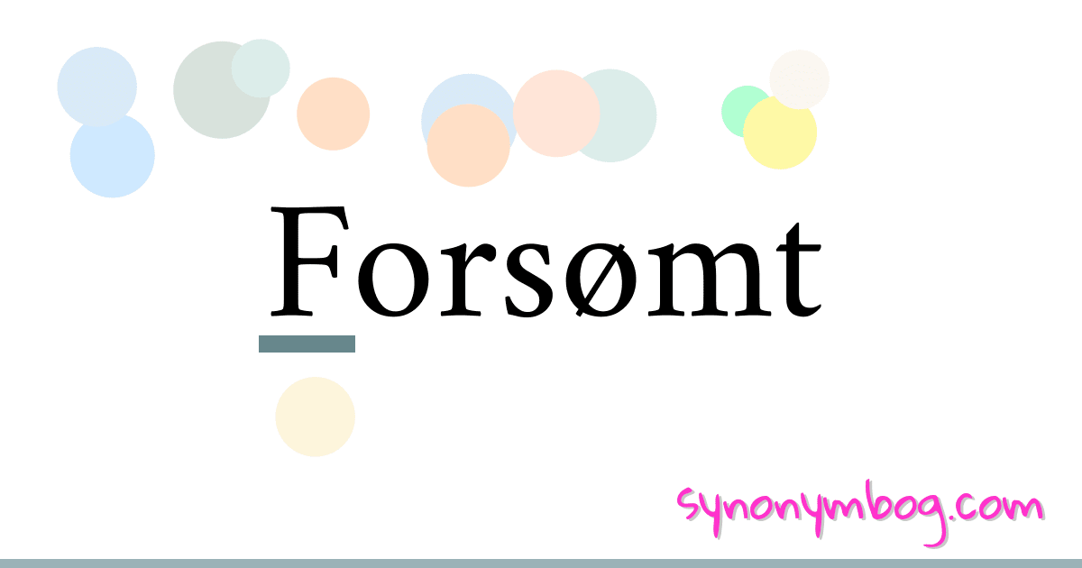 Forsømt synonymer krydsord betyder forklaring og brug