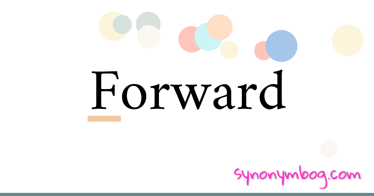 Forward synonymer krydsord betyder forklaring og brug