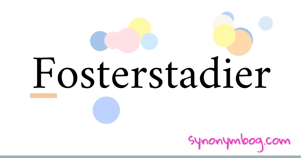 Fosterstadier synonymer krydsord betyder forklaring og brug