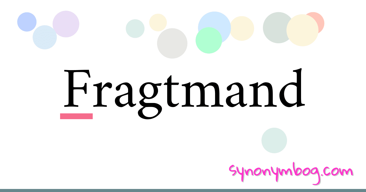 Fragtmand synonymer krydsord betyder forklaring og brug