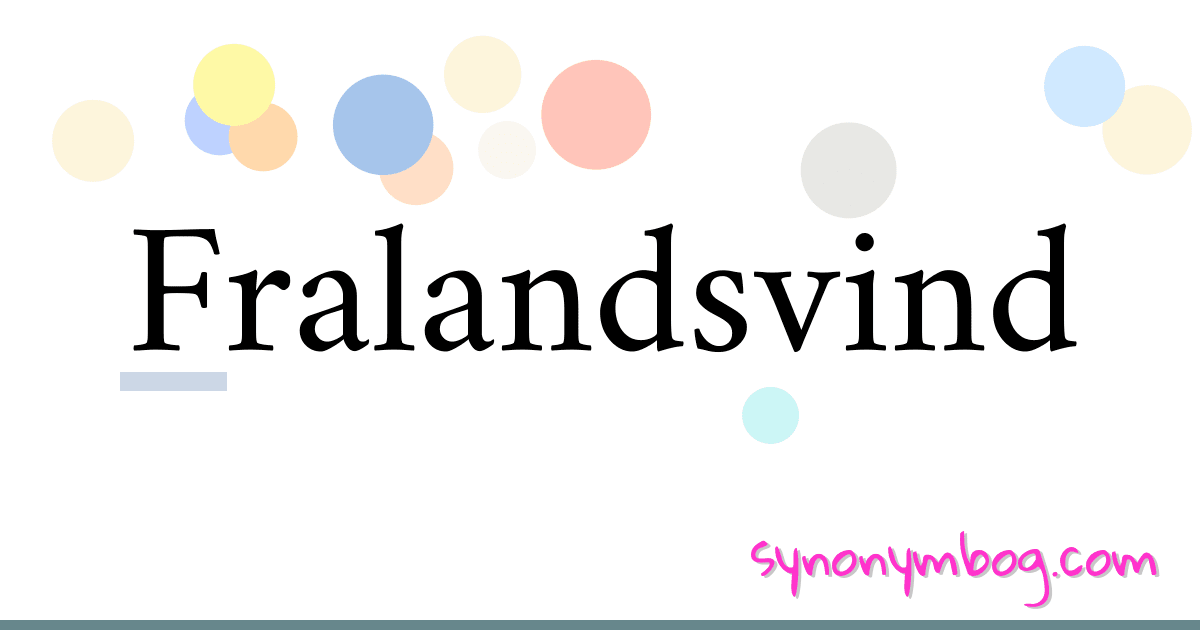 Fralandsvind synonymer krydsord betyder forklaring og brug