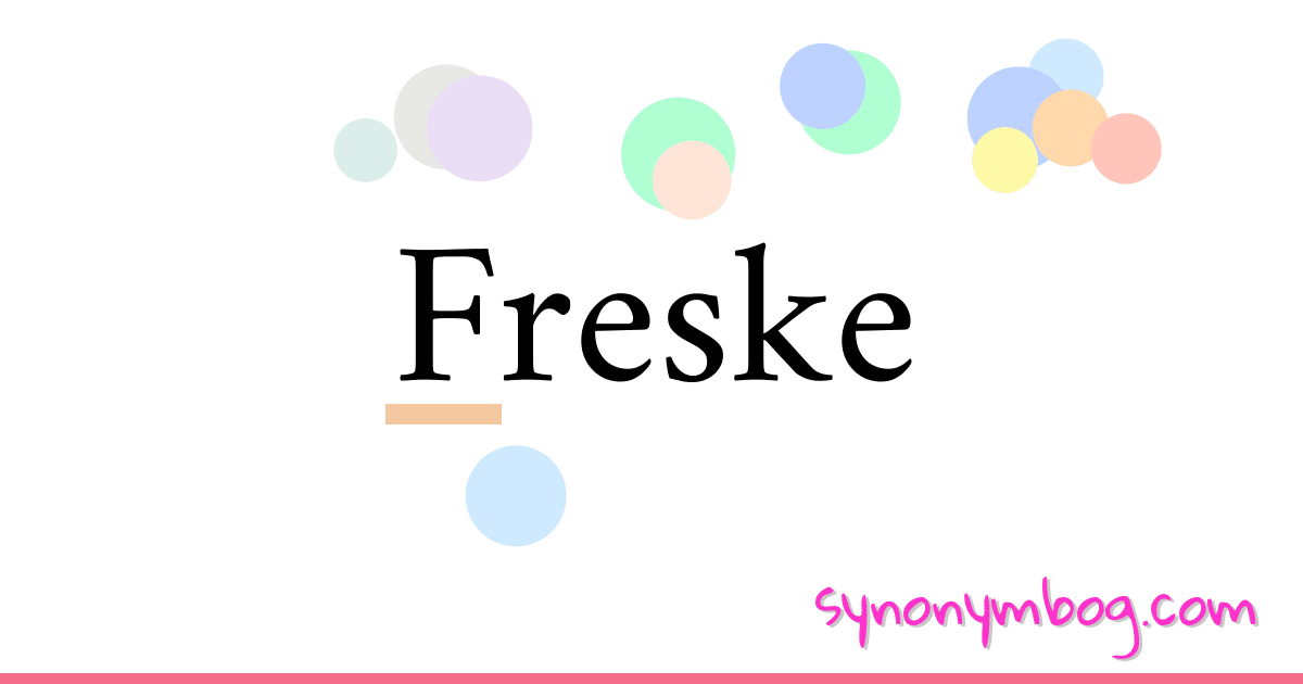 Freske synonymer krydsord betyder forklaring og brug