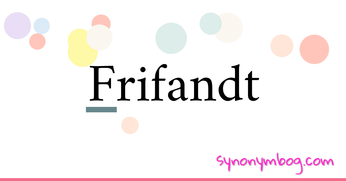 Frifandt synonymer krydsord betyder forklaring og brug