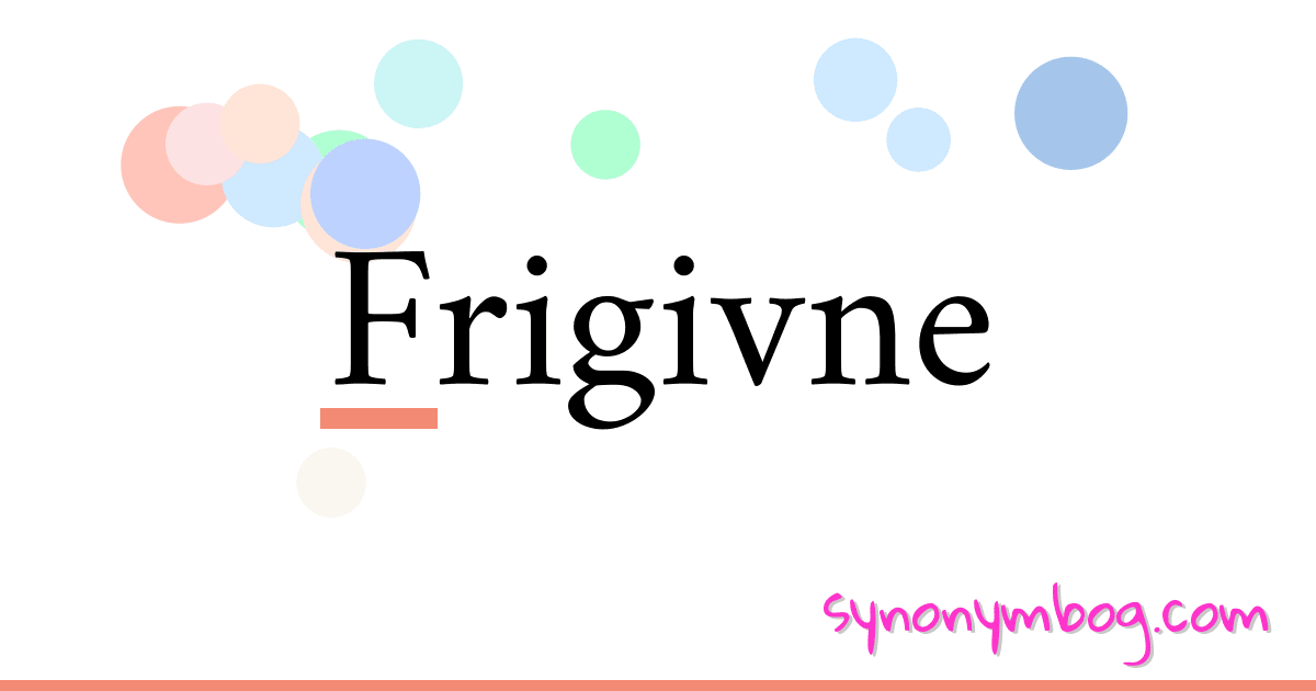 Frigivne synonymer krydsord betyder forklaring og brug