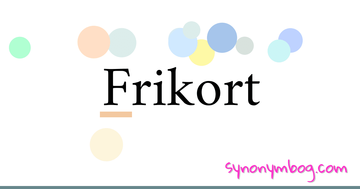 Frikort synonymer krydsord betyder forklaring og brug