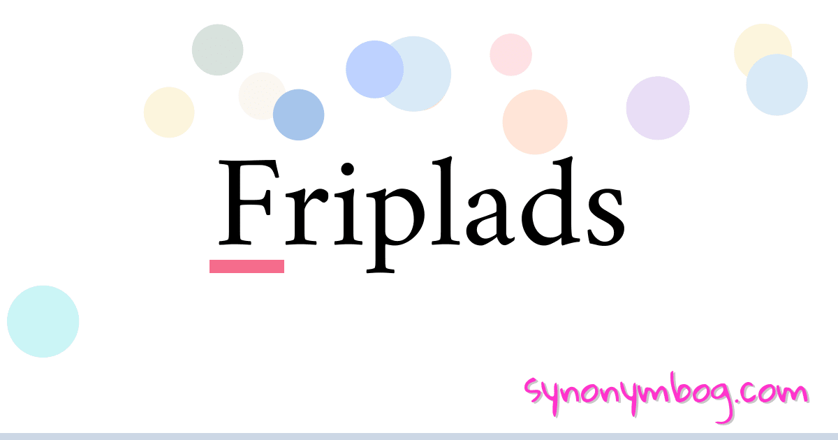 Friplads synonymer krydsord betyder forklaring og brug
