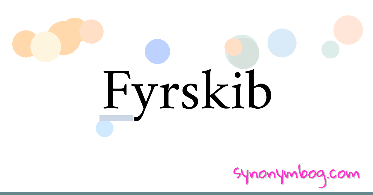 Fyrskib synonymer krydsord betyder forklaring og brug