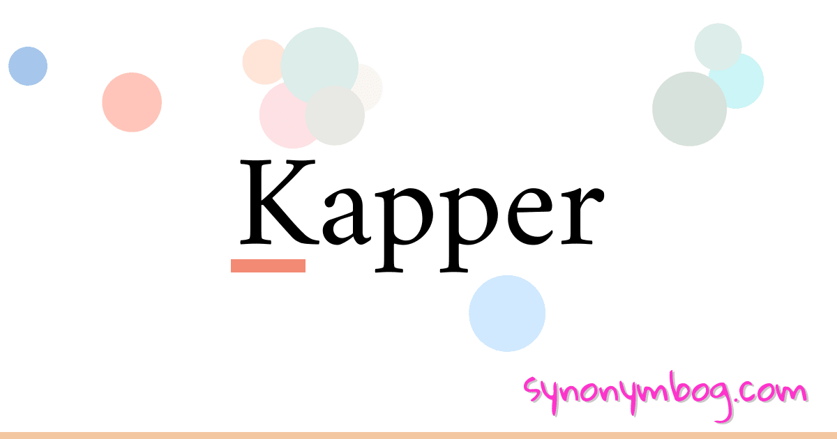 Kapper synonymer krydsord betyder forklaring og brug