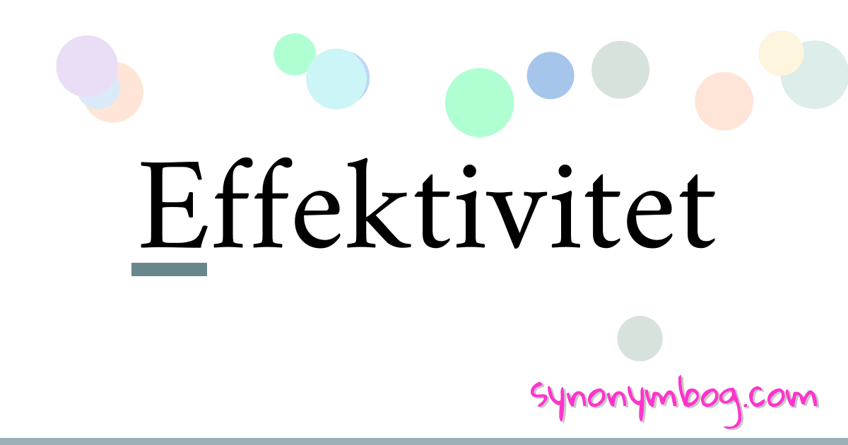Effektivitet synonymer krydsord betyder forklaring og brug