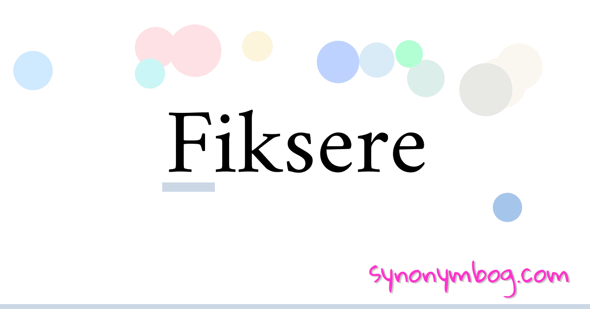 Fiksere synonymer krydsord betyder forklaring og brug