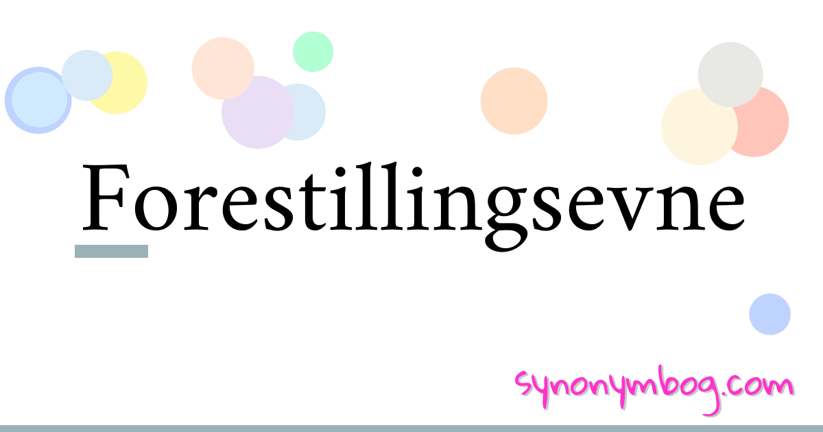 Forestillingsevne synonymer krydsord betyder forklaring og brug