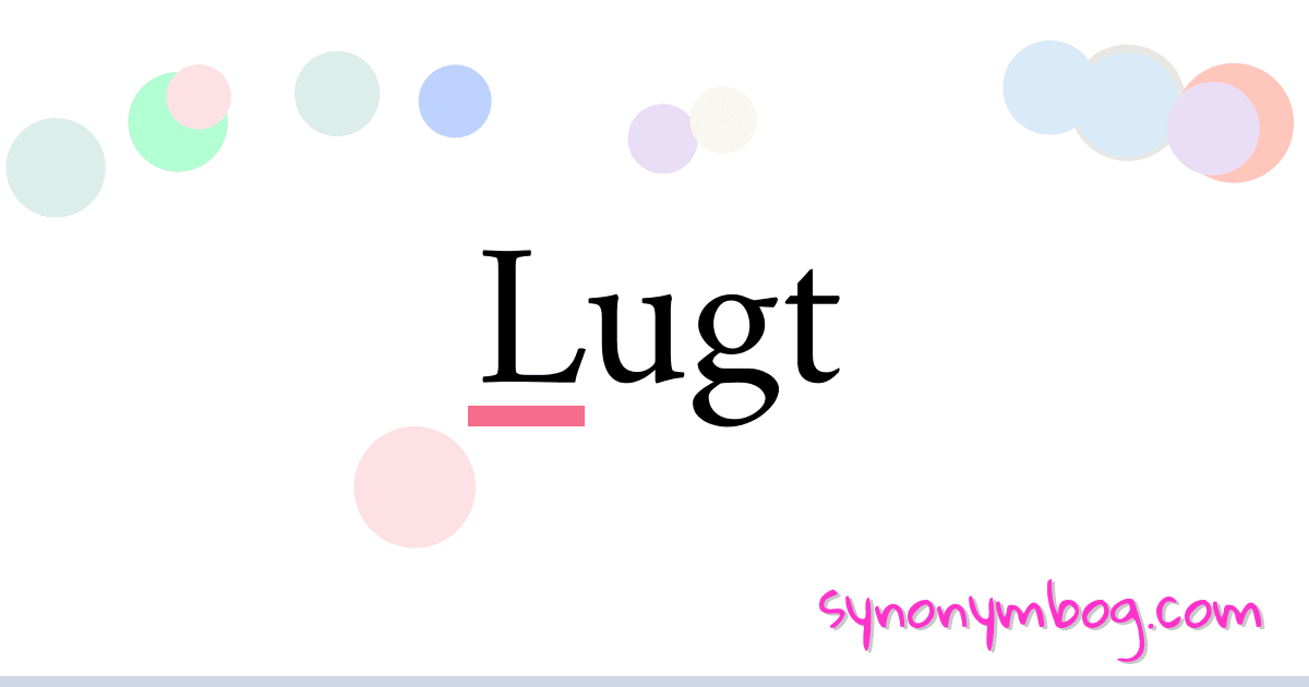 Lugt synonymer krydsord betyder forklaring og brug