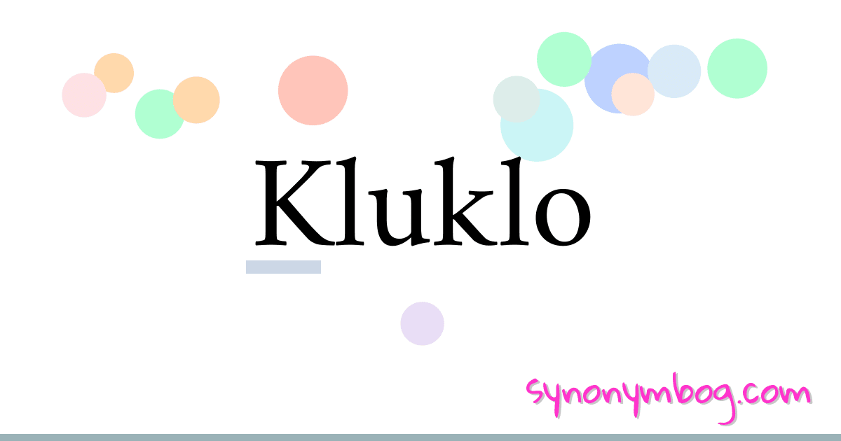 Kluklo synonymer krydsord betyder forklaring og brug