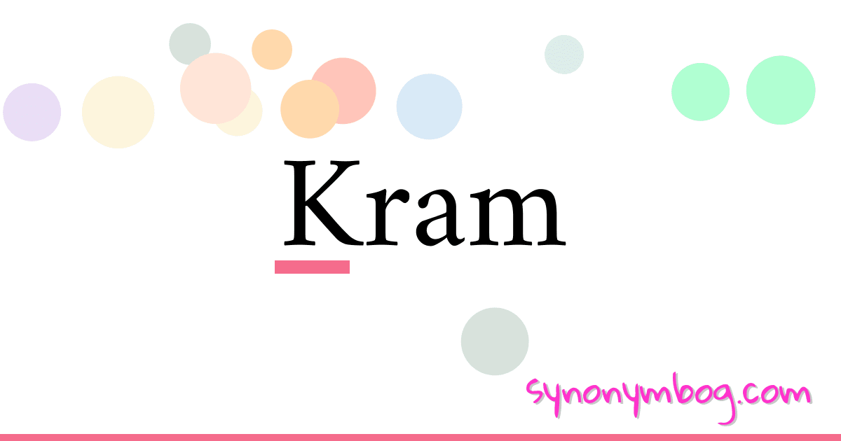 Kram synonymer krydsord betyder forklaring og brug