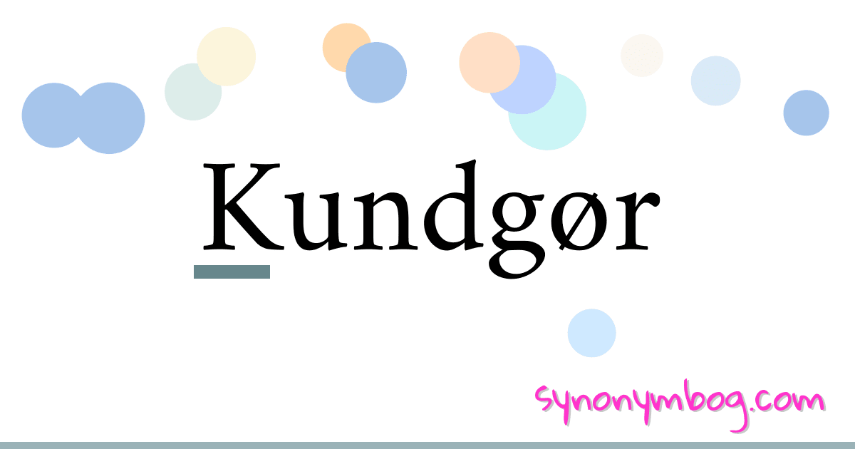 Kundgør synonymer krydsord betyder forklaring og brug