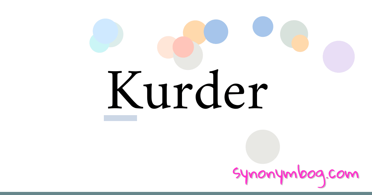 Kurder synonymer krydsord betyder forklaring og brug