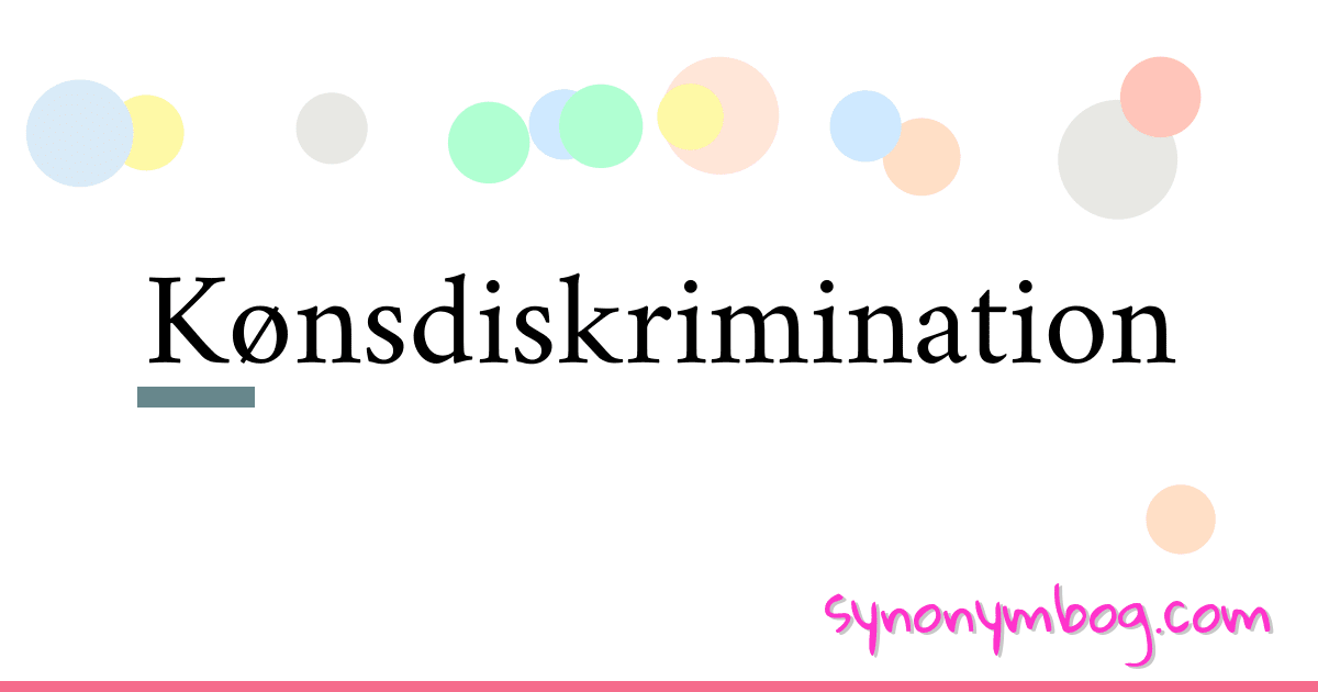 Kønsdiskrimination synonymer krydsord betyder forklaring og brug