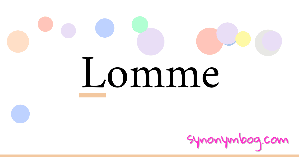 Lomme synonymer krydsord betyder forklaring og brug