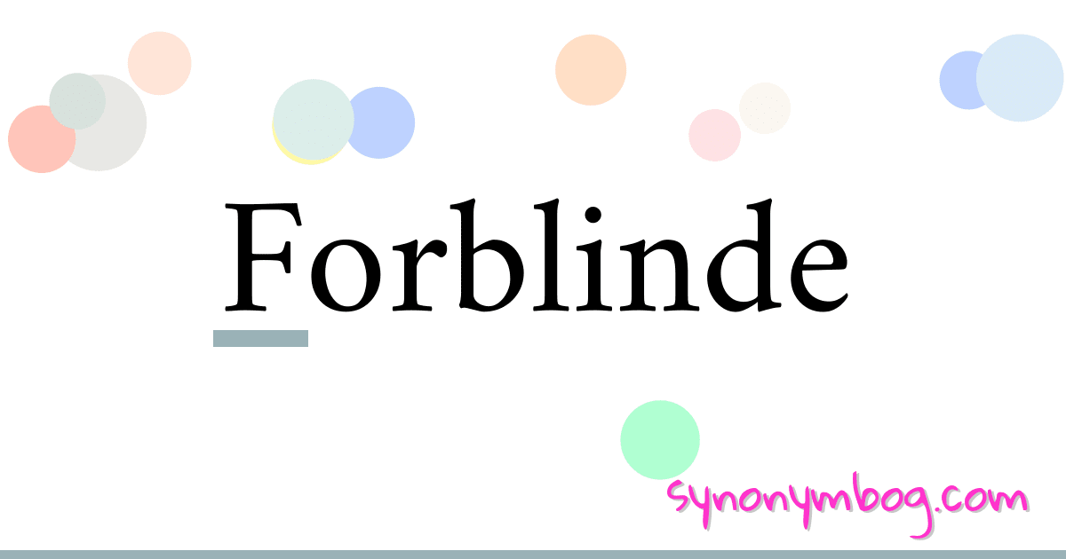 Forblinde synonymer krydsord betyder forklaring og brug
