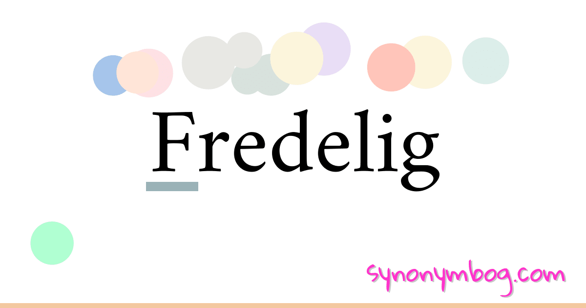 Fredelig synonymer krydsord betyder forklaring og brug