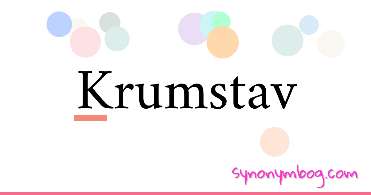 Krumstav synonymer krydsord betyder forklaring og brug