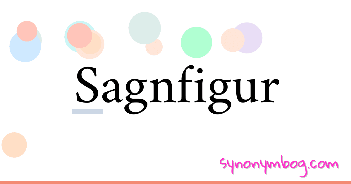 Sagnfigur synonymer krydsord betyder forklaring og brug