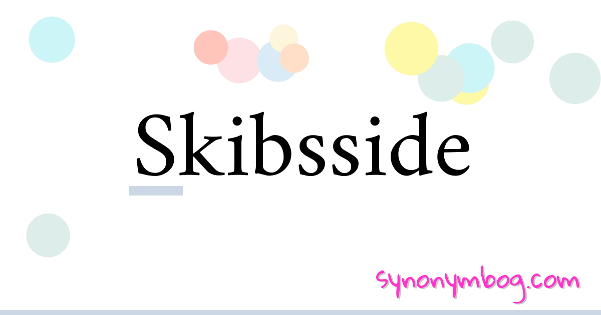 Skibsside synonymer krydsord betyder forklaring og brug